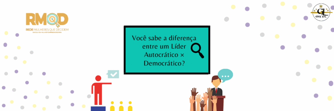 Você sabe a diferença entre um Líder Autocrático × Democrático?